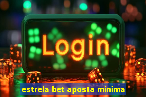 estrela bet aposta minima